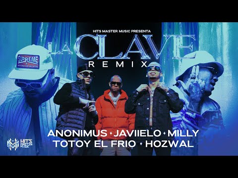 Video La Clave (Remix) de Anonimus hozwal,totoy-el-frio,javiielo,milly