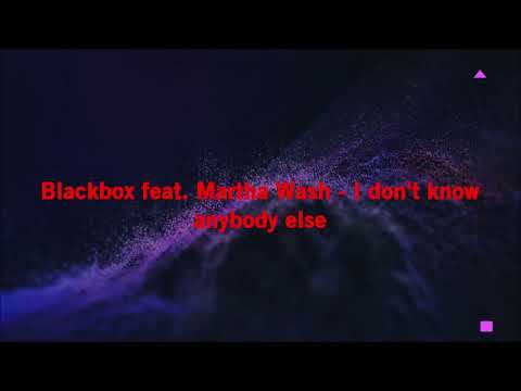 Blackbox feat. Martha Wash - I don't know anybody else (Lorenzo reworked mix)