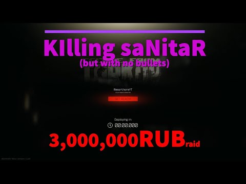 Killing Sanitar with no bullets - A Perfect 3 million RUB raid