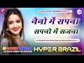 Naino Me Sapna Sapno Me Sajana Hindi Song Dj Remix Hyper Brazil Mix Dj Ganesh Phulera