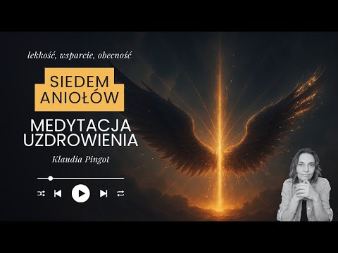 7 Aniołów. Medytacja Uzdrowienia. Przyjęcie uzdrawiającej energii Istot Światła - Klaudia Pingot