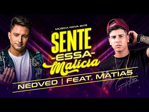 MC NEDVED E MC MATIAS - SENTE ESSA MALICIA