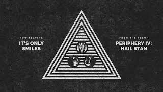 Periphery - It's Only Smiles (Audio)