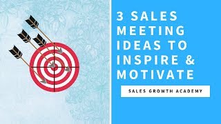 3 Sales Meeting Ideas to Inspire & Motivate | Sales Growth Academy | Criteria for Success