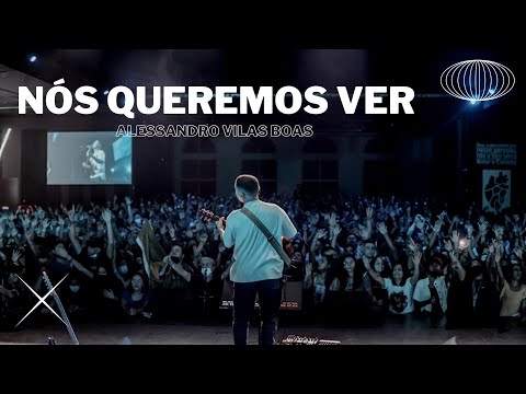 NÓS QUEREMOS VER - Alessandro Vilas Boas