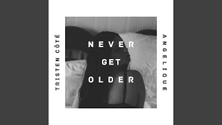 Never Get Older (feat. Tristen Cote)