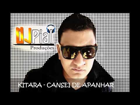 KITARA - CANSEI DE APANHAR #DjPial