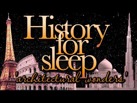 💤History For Sleep💤'Architectural Wonders'💤Bedtime Story For Grown Ups💤Sleep Story