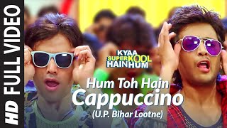 Hum Toh Hain Cappuccino (UP Bihar Lootne) Full Vid