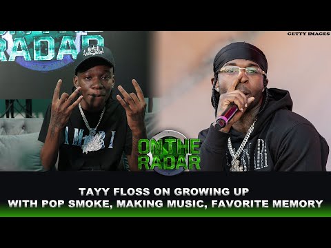 Tayy Floss On Growing Up With Pop Smoke, His Favorite Memory With Pop