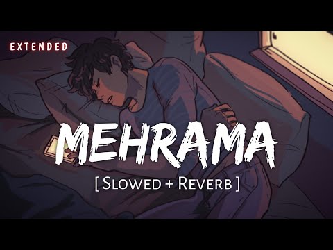 Mehrama Extended (Slowed + Reverb) | Darshan Raval, Antara Mitra | Love Aaj Kal | SR Lofi