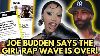 Joe Budden Says The Girl Rap Wave Is Over after Cardi B drops her new video