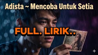 Download lagu Lagu penuh kenangan:adista-mencoba untuk setia mp3