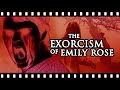 The Tragic Horror Of THE EXORCISM OF EMILY ROSE