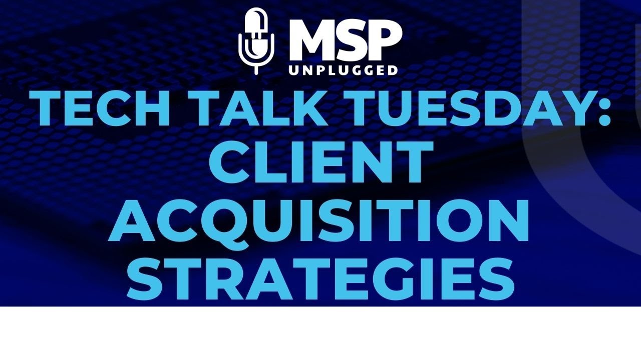 Tech Talk Tuesday - Client Acquisition Strategies