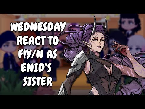 Wednesday React To F!Y/N As Enid's Sister As Rumi || Gacha React