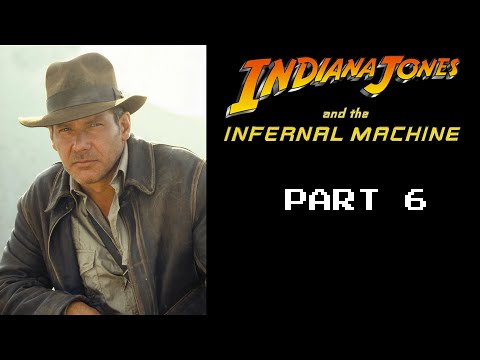 Indiana Jones and The Infernal Machine~Part 6