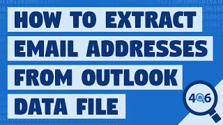 How to Extract Email Addresses from Outlook File? - Automatically