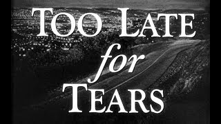 TOO LATE FOR TEARS (1949) Engl.Sub./Subt.Esp./υΕλληνικοί υπότιτλοι (optional)