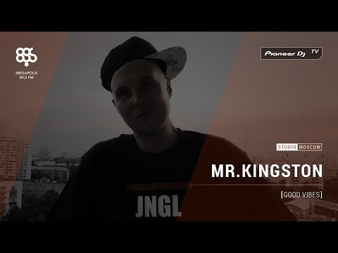 MR. KINGSTON [ good vibes ] Megapolis 89.5 fm @ Pioneer DJ TV | Moscow
