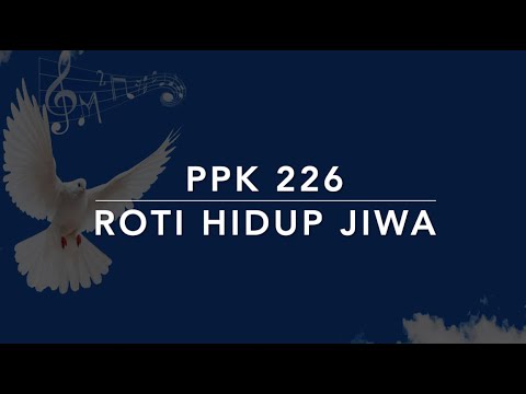 PPK 226 Roti Hidup Jiwa (Break Thou the Bread of Life) - Puji-Pujian Kristen