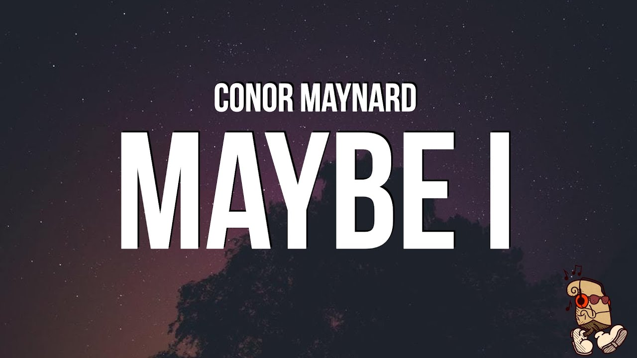 Conor Maynard - Maybe I (Lyrics)