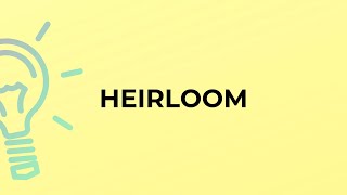 What is the meaning of the word HEIRLOOM