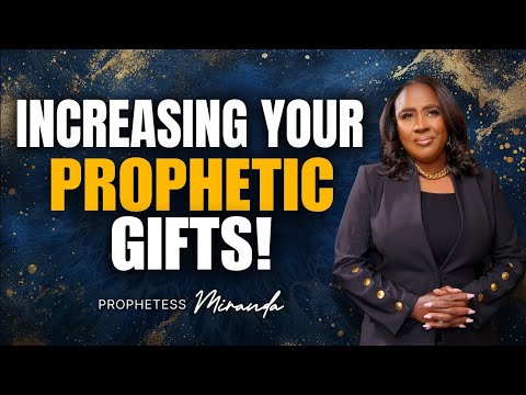Increasing Your Prophetic Gifts! | Prophetess Miranda Ministries | Nabi Healing Center