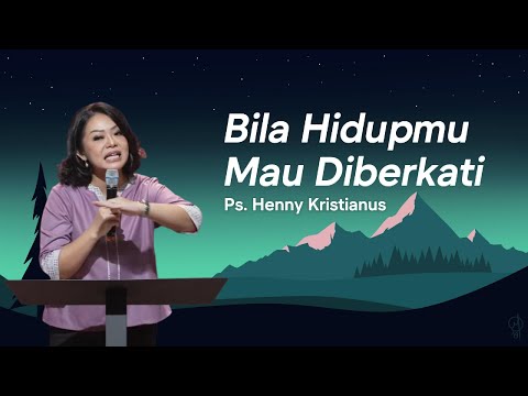 Bila Hidupmu Mau Diberkati | Ps. Henny Kristianus