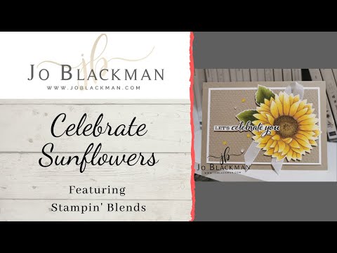 Celebrate Sunflowers colouring with Stampin' Blends by Jo Blackman Papercraft