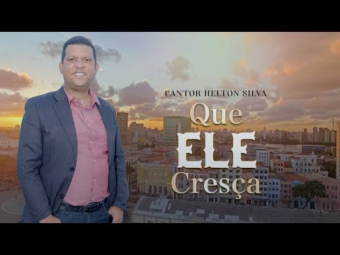 Que Ele Cresça - Helton Silva