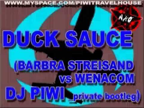 DUCK SAUCE ( barbra streisand vs wenacom - DJ PIWI _private bootleg )