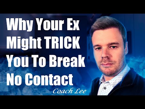 Why Your Ex Might Trick You To Break No Contact