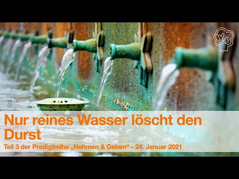 Nur reines Wasser löscht den Durst