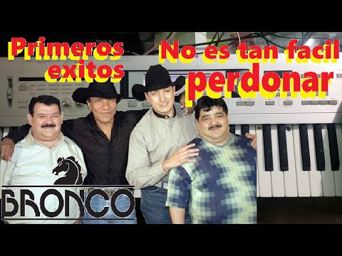 No Es Tan Facil Perdonar - Bronco