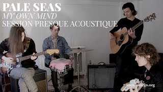 #914 Pale Seas - My Own Mind (Session presque Acoustique)