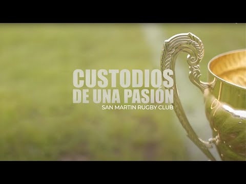 Custodios de una Pasión - San Martin Rugby Club