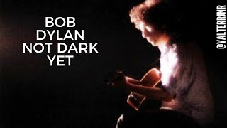 Bob Dylan - Not Dark Yet [Tradução/Legendado]