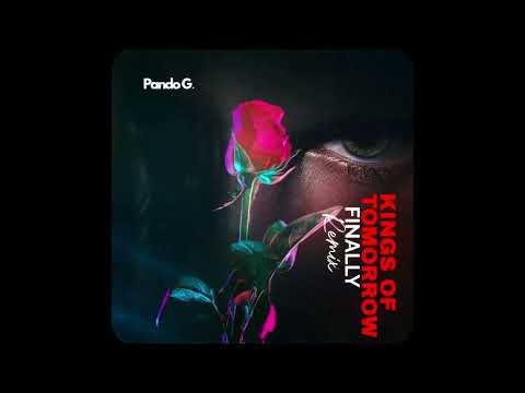 Kings of Tommorrow Finally   Pando G Remix