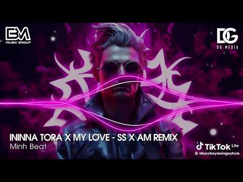 ININNA TORA × MY LOVE _SS ×AM REMIX