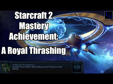 A Royal Thrashing | Starcraft 2 Mastery Achievement Guide | SC2 Legacy of the Void Walkthrough