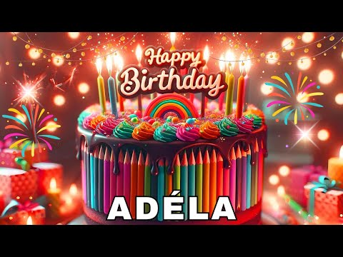 Happy Birthday Adéla, Birthday Wishes, Birthday Song, WhatsApp Status, Today, hbd