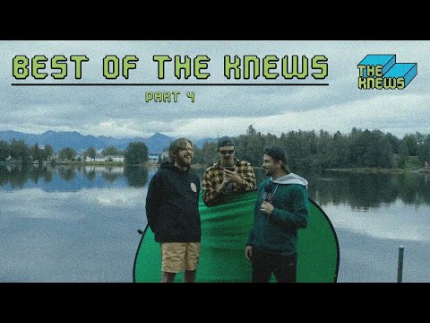 Best of The Knews Pt. 4