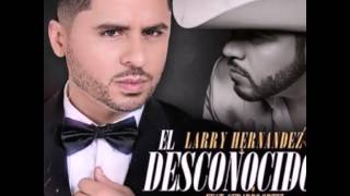 El Desconocido - Larry Hernandez ft. Gerardo Ortiz