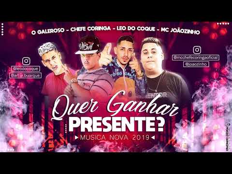 MC CHEFE CORINGA, LÉO DO COQUE, MC RICK, O GALEROSO E MC JOAOZINHO   QUER GANHAR PRESENTE
