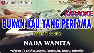 Download lagu BUKAN KAU YANG PERTAMA ll KARAOKE NOSTALGIA ll MERIAM BELINA ll NADA WANITA ES=DO mp3