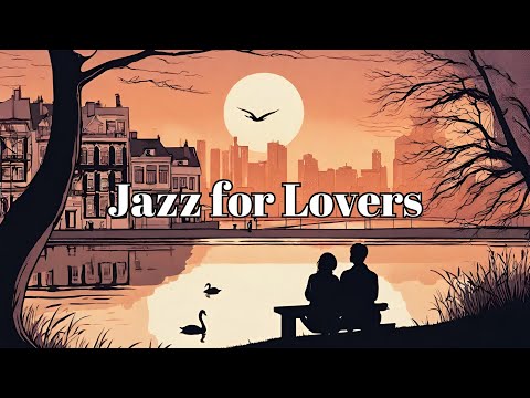 Jazz for Lovers [Smooth Jazz, Romantic Jazz, Vintage Jazz]