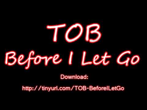 TOB - Before I Let Go