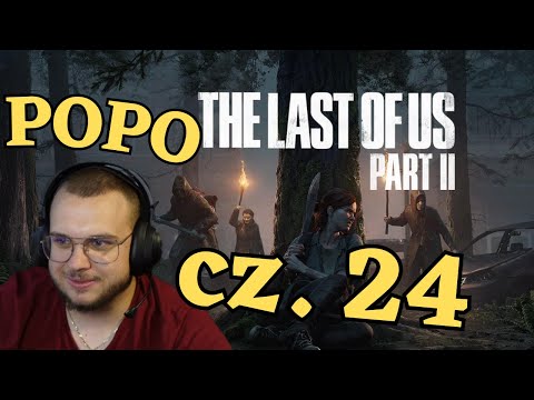 POPO | THE LAST OF US PART 2 | ODC. 24