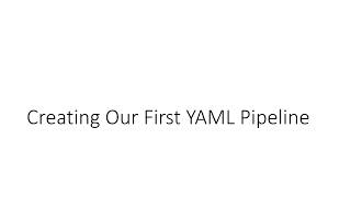 Creating Our First YAML Pipeline